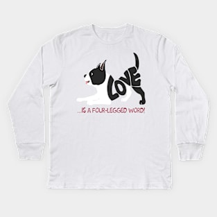 Love Is A Four - Legged Word T shirt For Dog Lovers Kids Long Sleeve T-Shirt